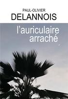 Couverture du livre « L'auriculaire arraché » de Paul-Olivier Delannois aux éditions Chloe Des Lys