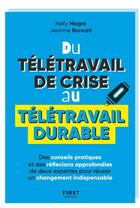 Couverture du livre « Du télétravail de crise au télétravail durable ; des conseils pratiques et des réflexions approfondies de deux expertes pour réussir un changement indispensable » de Jeanine Roncati et Nelly Magre aux éditions First