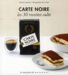 Couverture du livre « Carte Noire ; les 30 recettes culte » de Marion Chatelain aux éditions Marabout