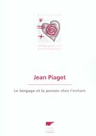 Couverture du livre « Langage Et La Pensee Chez L'Enfant (Le) » de Jean Piaget aux éditions Delachaux & Niestle