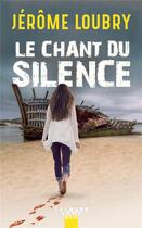 Couverture du livre « Le chant du silence » de Jerome Loubry aux éditions Calmann-levy