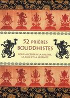 Couverture du livre « 52 prieres bouddhistes pour accéder à la sagesse, la paix et la sérénité ; coffret » de  aux éditions Courrier Du Livre