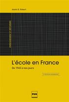 Couverture du livre « L'école en France ; de 1945 à nos jours (2e édition) » de Andre D. Robert aux éditions Pu De Grenoble