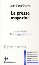 Couverture du livre « La presse magazine » de Jean-Marie Charon aux éditions La Decouverte