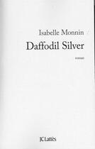 Couverture du livre « Daffodil Silver » de Isabelle Monnin aux éditions Jc Lattes
