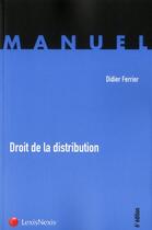 Couverture du livre « Droit de la distribution » de Didier Ferrier aux éditions Lexisnexis