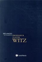 Couverture du livre « Melanges en l honneur du professeur claude witz » de  aux éditions Lexisnexis