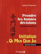 Couverture du livre « Initiation au Qi Men Dun Ja : prendre les bonnes décisions au bon moment ; exercices illustrés » de Sylvia Cordonnier aux éditions Dauphin