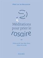 Couverture du livre « Méditations pour prier le rosaire » de Luc De Bellescize aux éditions Mame