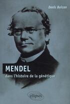 Couverture du livre « Mendel dans l'histoire de la génétique » de Buican aux éditions Ellipses