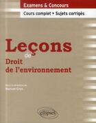 Couverture du livre « Leçons de droit de l'environnement ; cours complet et sujets corrigés » de Gros aux éditions Ellipses