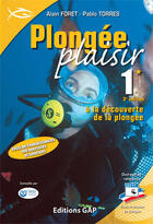 Couverture du livre « Plongee plaisir niveau 1 ; a la decouverte de la plongee » de Alain Foret et Pablo Torres aux éditions Gap