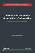 Couverture du livre « Besoins informationnels et extraction d'information : Vers une conscience artificielle » de Turenne Nicolas aux éditions Hermes Science Publications