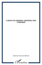 Couverture du livre « Carnet de mission Archipel des Comores » de  aux éditions L'harmattan