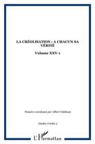 Couverture du livre « LA CRÉOLISATION : A CHACUN SA VÉRITÉ : Volume XXV-1 » de  aux éditions L'harmattan