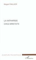 Couverture du livre « La katharsis chez aristote » de Magali Paillier aux éditions L'harmattan