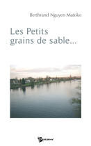 Couverture du livre « Les petits grains de sable... » de Berth Nguyen Matoko aux éditions Publibook