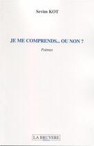 Couverture du livre « Je me comprends... ou non ? » de Sevim Kot aux éditions La Bruyere
