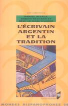 Couverture du livre « L' Ecrivain argentin et la tradition » de Pur aux éditions Pu De Rennes