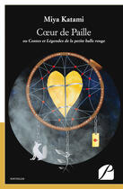 Couverture du livre « Coeur de paille - ou contes et legendes de la petite balle rouge » de Katimi Miya aux éditions Editions Du Panthéon