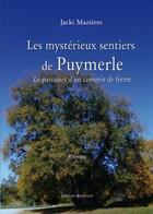 Couverture du livre « Les mystérieux sentiers de Puymerle ; le parcours d'un commis de ferme » de Jacki Mazieres aux éditions Benevent