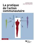 Couverture du livre « La pratique de l'action communautaire (3e édition) » de Jean Panet-Raymond et Jocelyne Lavoie aux éditions Pu De Quebec
