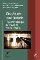 Couverture du livre « L'école en souffrance ; psychodynamique du travail en milieu scolaire » de Marie-France Maranda aux éditions Presses De L'universite De Laval