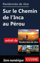 Couverture du livre « Randonnée de rêve - Sur le Chemin de l'Inca au Pérou » de  aux éditions Ulysse