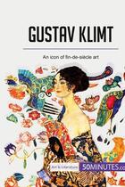 Couverture du livre « Gustav Klimt : an icon of fin-de-siècle art » de  aux éditions 50minutes.com