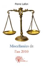 Couverture du livre « Miscellanées de l'an 2010 » de Pierre Lafon aux éditions Edilivre