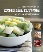 Couverture du livre « Petit guide de la congélation et de la stérilisation » de Philippe Chavanne aux éditions Artemis