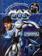 Couverture du livre « Max Steel ; mission aventure ; livre-jeu » de Mattel aux éditions Les Livres Du Dragon D'or