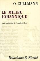 Couverture du livre « Le milieu johannique » de Cullmann Oscar aux éditions Labor Et Fides