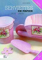 Couverture du livre « Serviettes en papier ; déco & objets » de Hoerner Denise aux éditions Editions Carpentier
