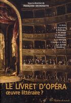 Couverture du livre « Le livret d'opéra ; oeuvre littéraire ? » de Francoise Decroisette aux éditions Presses Universitaires De Vincennes