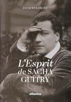 Couverture du livre « L'esprit de sacha guitry » de Lorcey aux éditions Atlantica