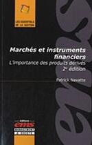 Couverture du livre « Marchés et instruments financiers ; l'importance des produits dérives (2e édition) » de Patrick Navatte aux éditions Editions Ems