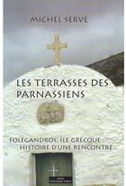 Couverture du livre « Les terrasses des parnassiens ; Folegandros, îles grecques : histoire d'une rencontre... » de Michel Serve aux éditions Do Bentzinger