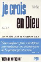 Couverture du livre « Je Crois En Dieu - Classe De 6e - Troisieme Trimestre » de De Feligonde Jean aux éditions Tequi