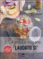 Couverture du livre « Ma petite cuisine Laudato si' : manuel de cuisine saine et durable » de Fabrice Veigas et Anne Moreau aux éditions Cld