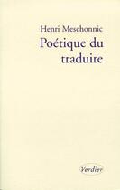 Couverture du livre « Poétique du traduire » de Henri Meschonnic aux éditions Verdier