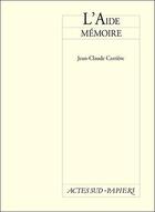 Couverture du livre « Aide memoire (l') » de Jean-Claude Carriere aux éditions Actes Sud