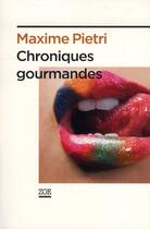Couverture du livre « Chroniques gourmandes » de Maxime Pietri aux éditions Zoe