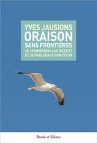 Couverture du livre « Oraison sans frontières » de Yves Jausions aux éditions Parole Et Silence