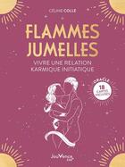 Couverture du livre « Flammes jumelles : vivre une relation karmique ; 18 cartes incluses » de Celine Colle aux éditions Jouvence