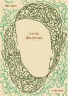 Couverture du livre « La vie des choses » de Marc Agron aux éditions La Veilleuse