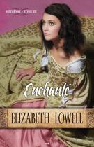 Couverture du livre « Médiéval t.3 ; enchanté » de Elizabeth Lowell aux éditions Editions Ada