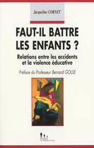 Couverture du livre « Faut-il battre les enfants ? - relations entre les accidents et la violence educative » de Cornet Jacqueline aux éditions Desclee De Brouwer