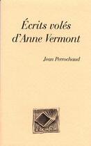 Couverture du livre « Écrits volés d'anne vermont » de Jean Perrochaud aux éditions L'escarbille