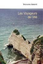 Couverture du livre « Les voyageurs de l'été » de Sylvaine Arrive aux éditions Calliopees
